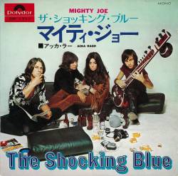 Shocking Blue : Mighty Joe - Acka Ragh